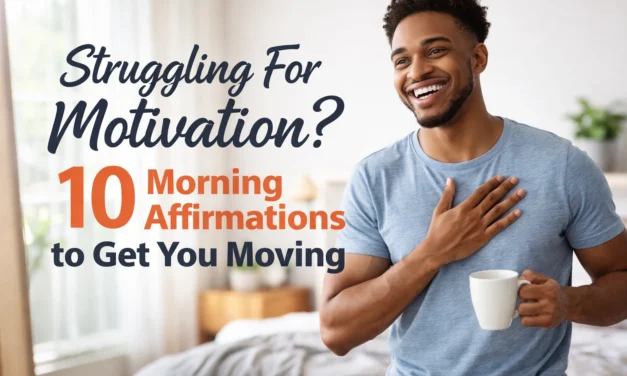 Struggling For Motivation? 10 Morning Affirmations to Get You Moving
