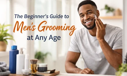 The Beginner's Guide to Men's Grooming at Any Age