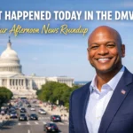What Happened Today in the DMV? Your Afternoon News Roundup