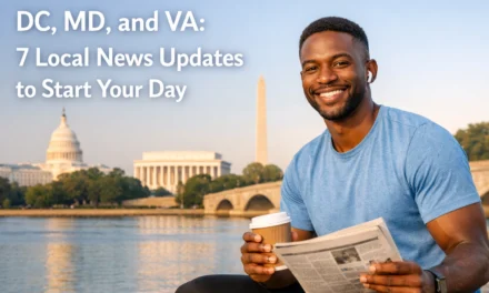 DC, MD, and VA: 7 Local News Updates to Start Your Day