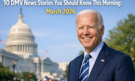 10 DMV News Stories You Should Know This Morning: March 2026
