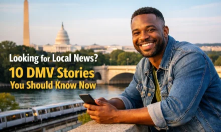 Looking for Local News? 10 DMV Stories You Should Know Now