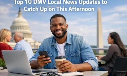 Top 10 DMV Local News Updates to Catch Up on This Afternoon