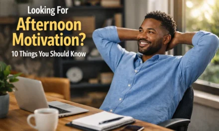 Looking For Afternoon Motivation? 10 Things You Should Know