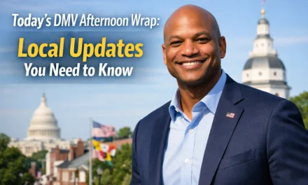 Today’s DMV Afternoon Wrap: Local Updates You Need to Know