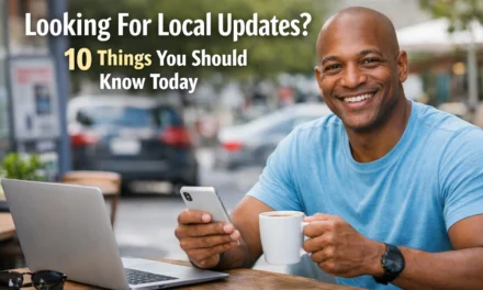Looking For Local Updates? 10 Things You Should Know Today