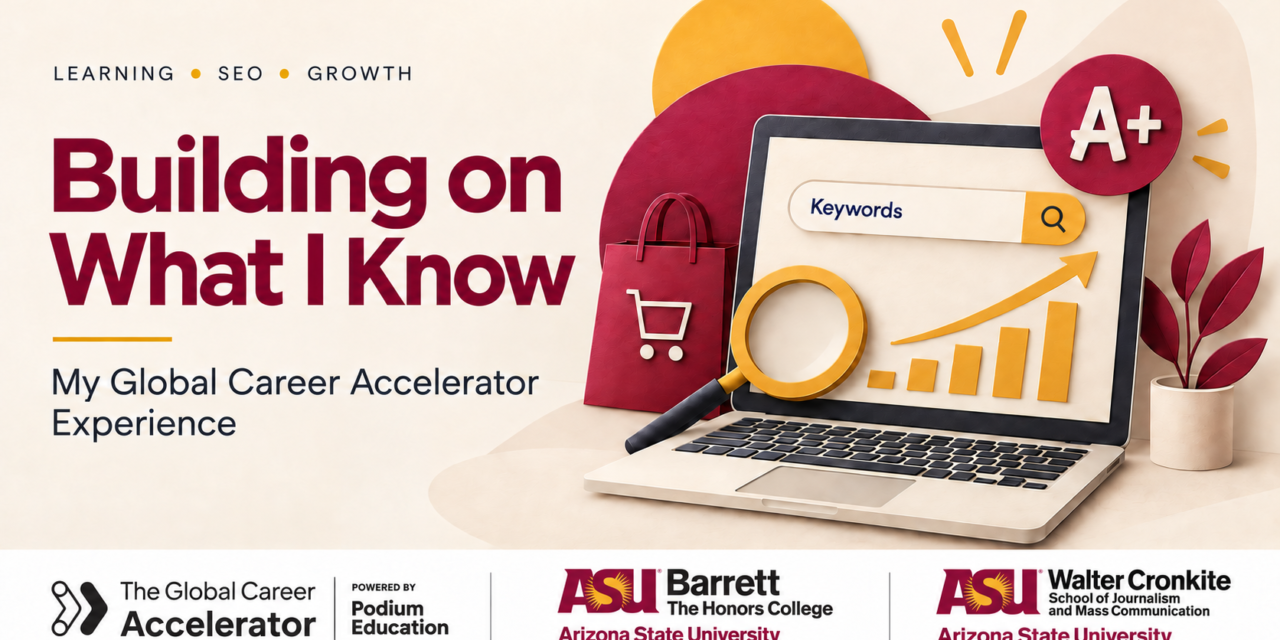 Building on What I Know: My Global Career Accelerator Experience at ASU